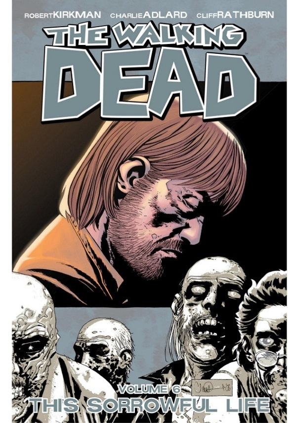 WALKING DEAD TP VOL 06 SORROWFUL LIFE (NEW PTG) | Game Master's Emporium (The New GME)